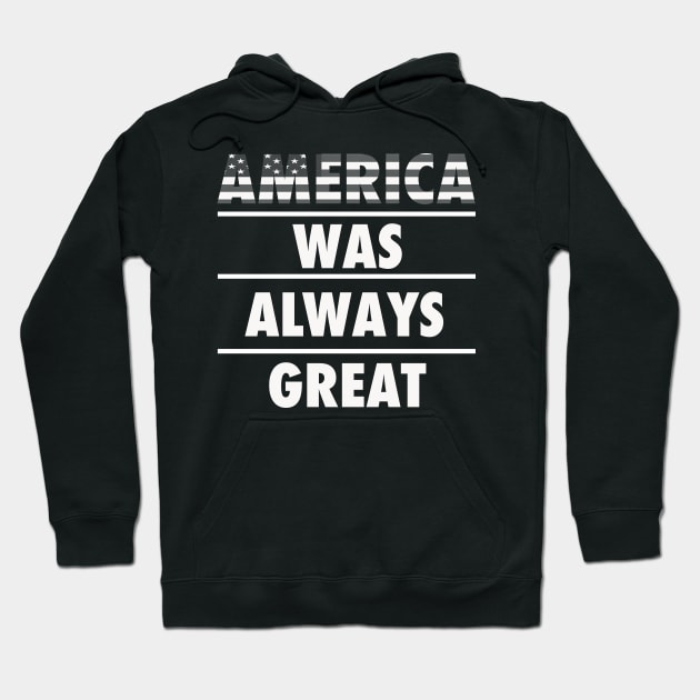 America was always great Tshirt Hoodie by CUTCUE